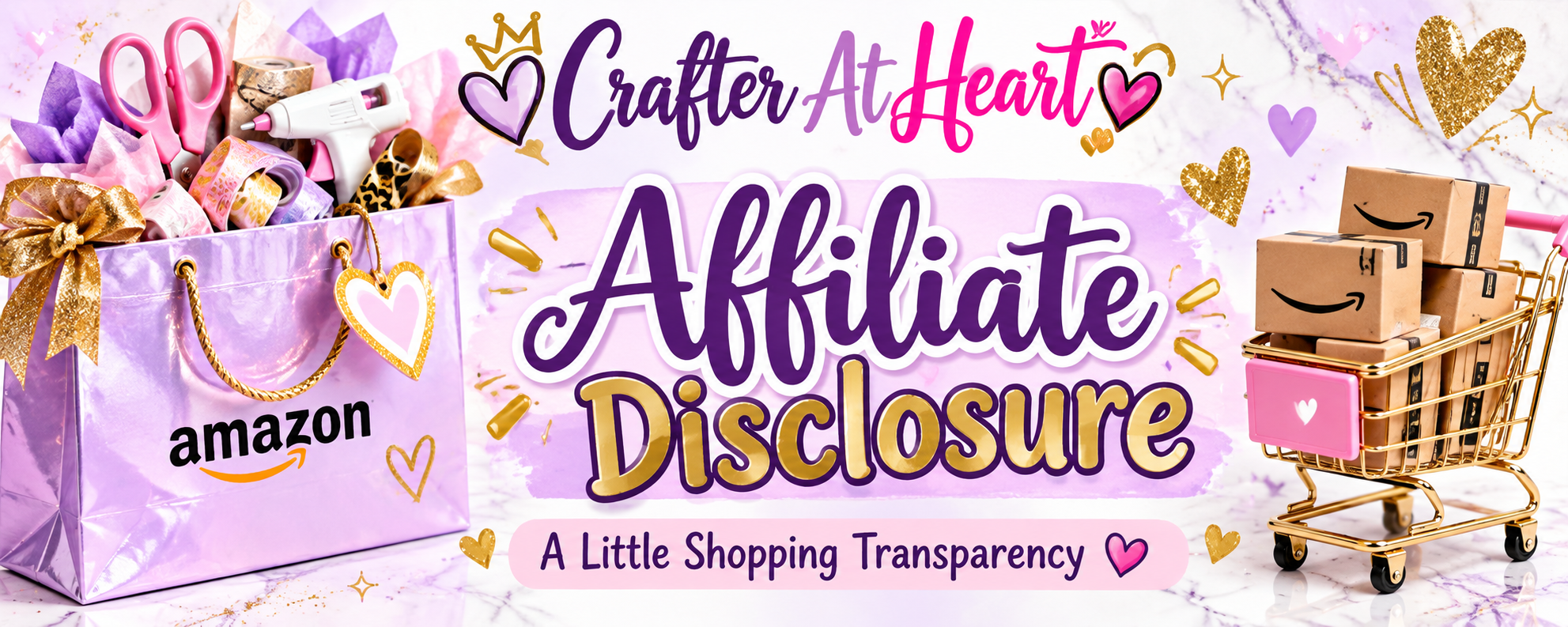 Crafter At Heart Affiliate Disclosure banner featuring pink and lavender crafting supplies, an Amazon shopping bag, and a gold shopping cart.